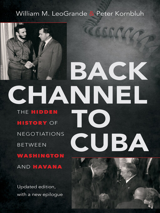 Title details for Back Channel to Cuba by William M. LeoGrande - Available